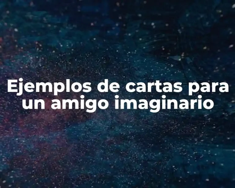 Ejemplos de cartas para un amigo imaginario