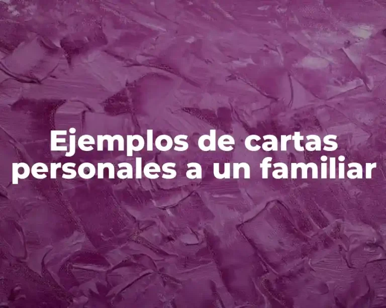 Ejemplos de cartas personales a un familiar