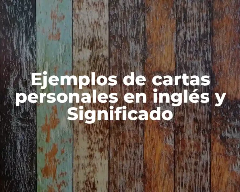 Ejemplos de cartas personales en inglés y Significado