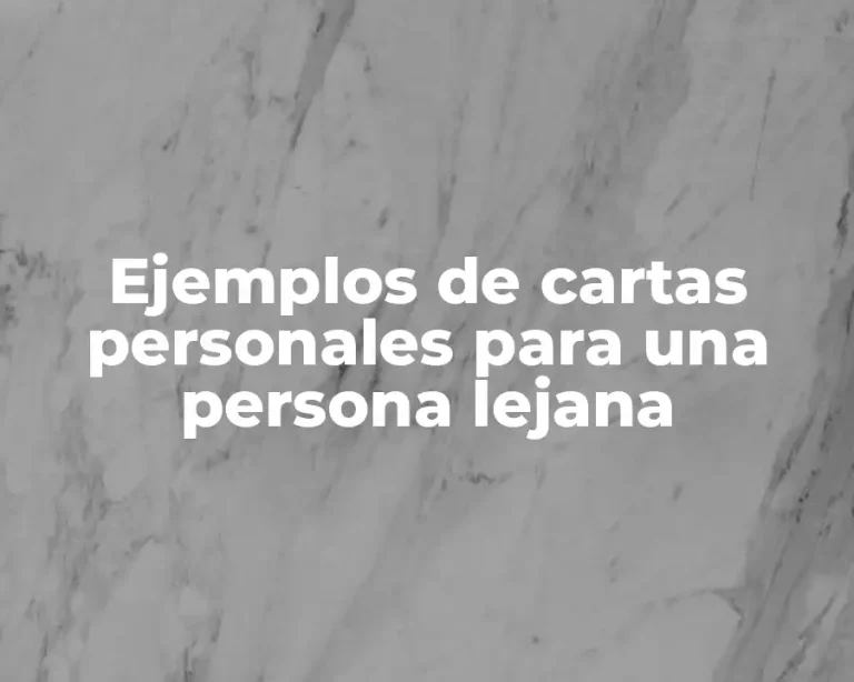 Ejemplos de cartas personales para una persona lejana