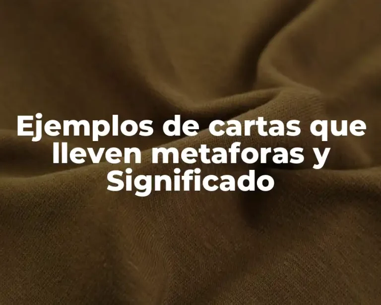 Ejemplos de cartas que lleven metaforas y Significado