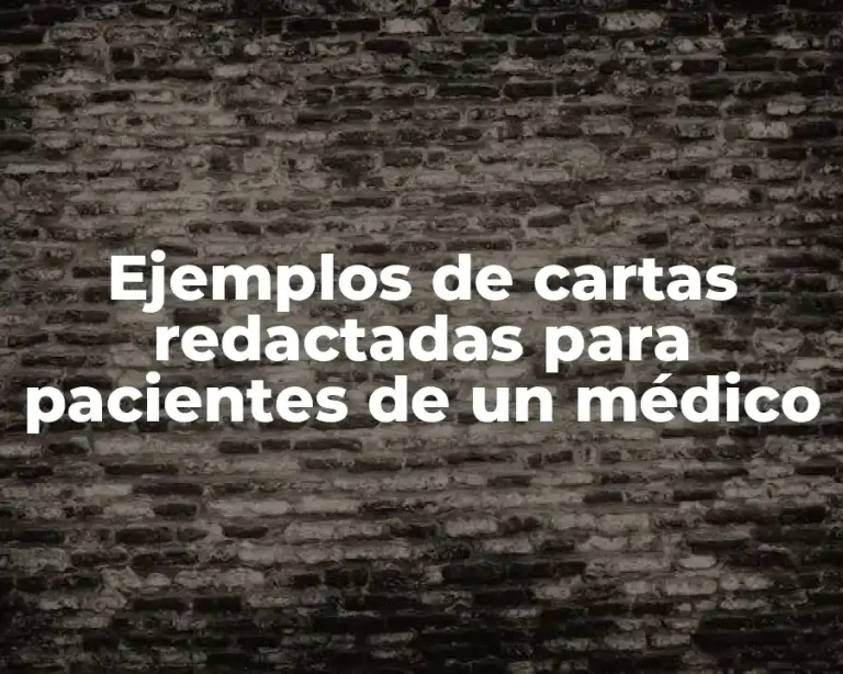 Ejemplos de cartas redactadas para pacientes de un médico