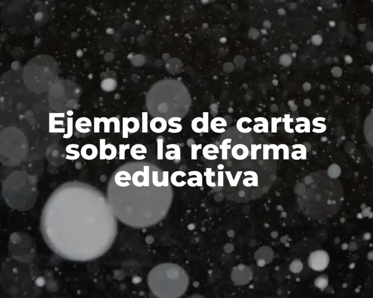 Ejemplos de cartas sobre la reforma educativa