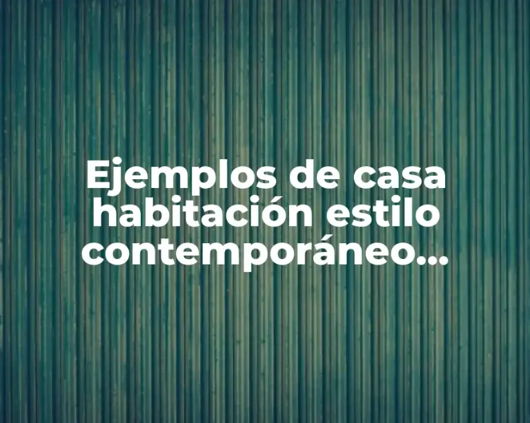 Ejemplos de casa habitación estilo contemporáneo mexicano y Significado