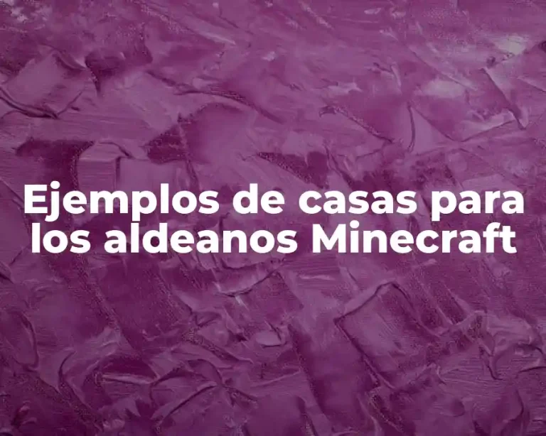 Ejemplos de casas para los aldeanos Minecraft