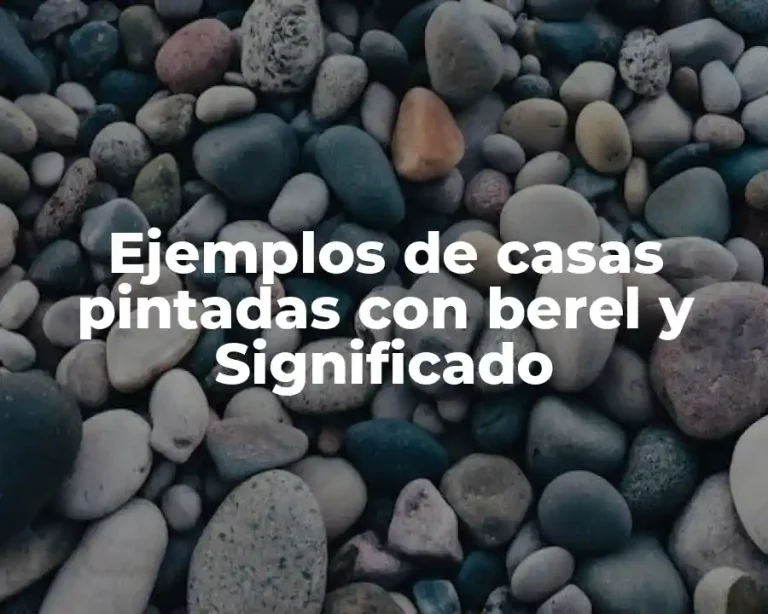 Ejemplos de casas pintadas con berel y Significado