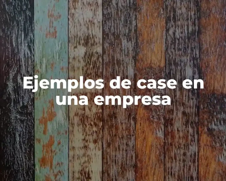 Ejemplos de case en una empresa