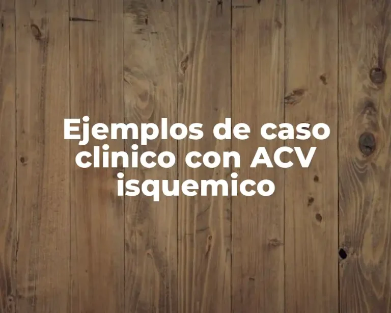 Ejemplos de caso clinico con ACV isquemico