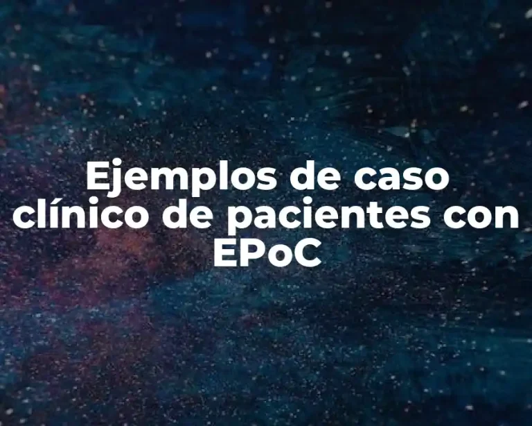 Ejemplos de caso clínico de pacientes con EPoC