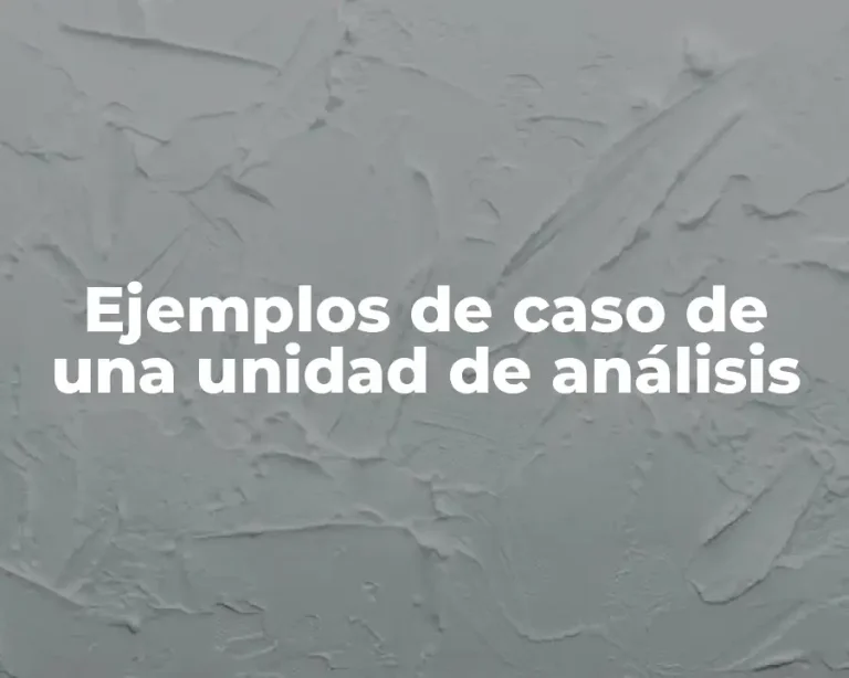 Ejemplos de caso de una unidad de análisis