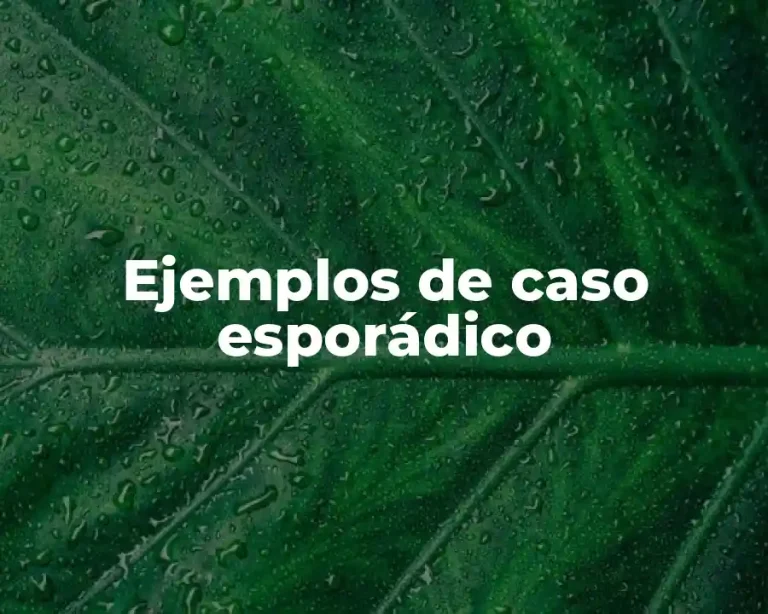 Ejemplos de caso esporádico