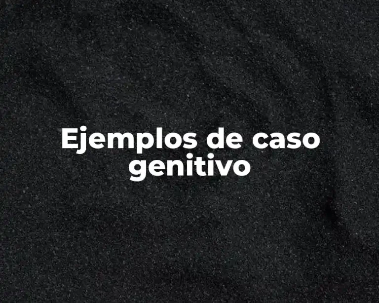 Ejemplos de caso genitivo