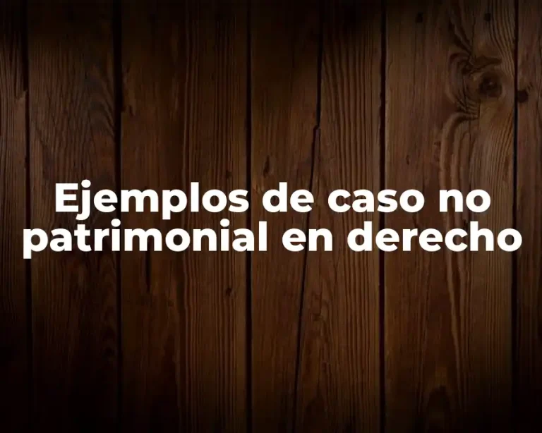 Ejemplos de caso no patrimonial en derecho