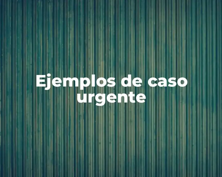 Ejemplos de caso urgente