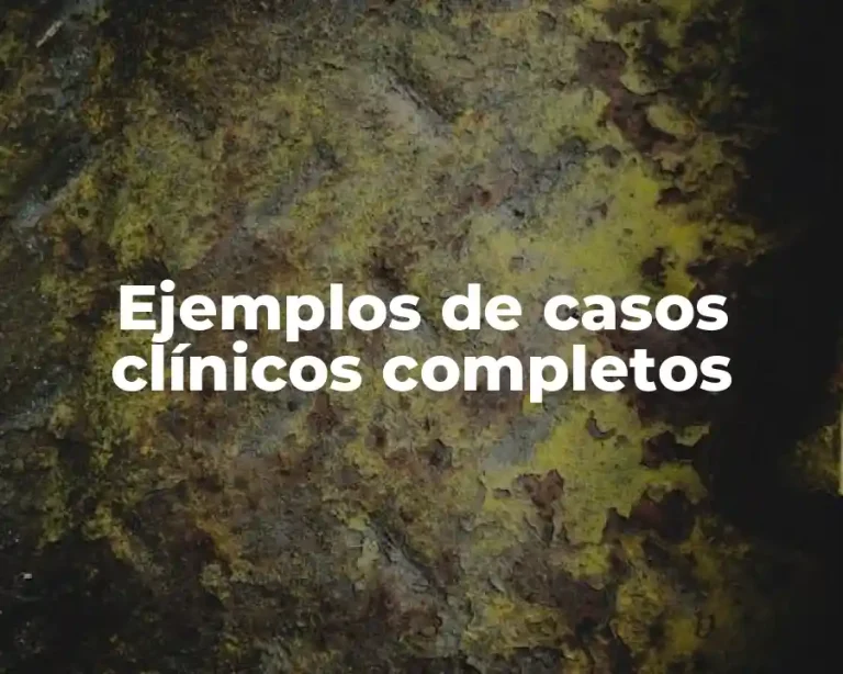 Ejemplos de casos clínicos completos