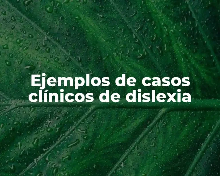 Ejemplos de casos clínicos de dislexia
