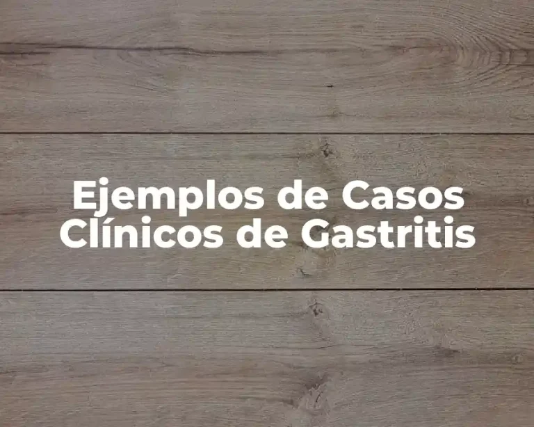 Ejemplos de Casos Clínicos de Gastritis