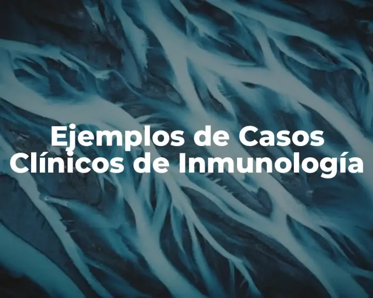 Ejemplos de Casos Clínicos de Inmunología