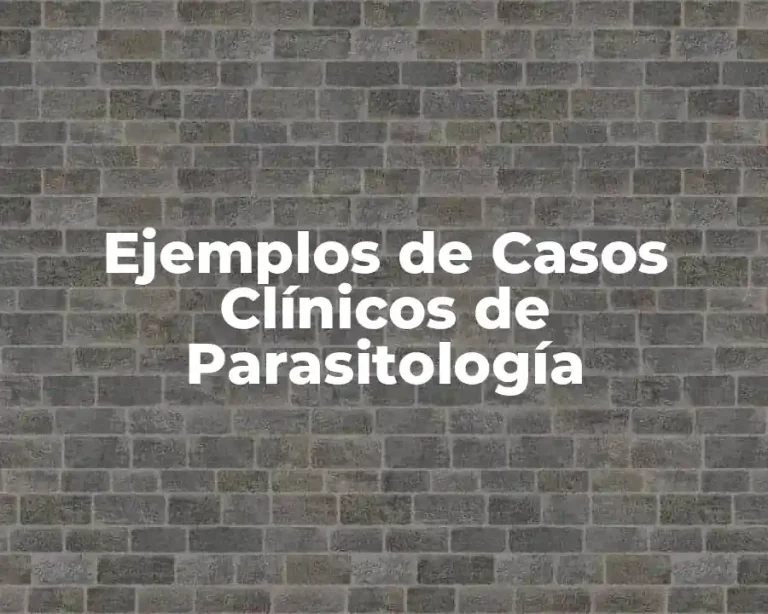 Ejemplos de Casos Clínicos de Parasitología