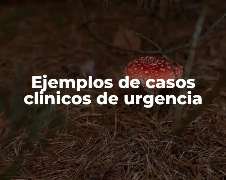 Ejemplos de casos clinicos de urgencia