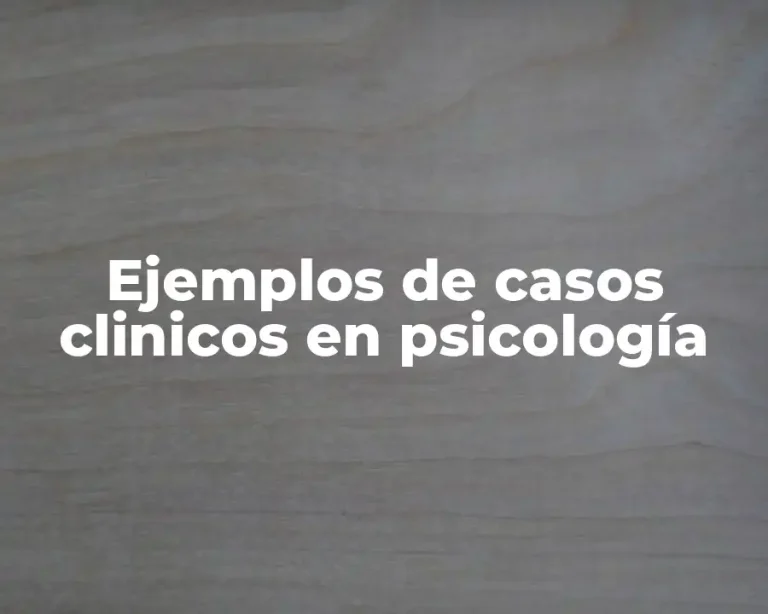 Ejemplos de casos clinicos en psicología