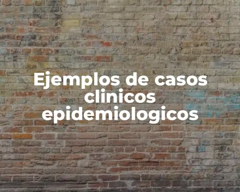 Ejemplos de casos clinicos epidemiologicos