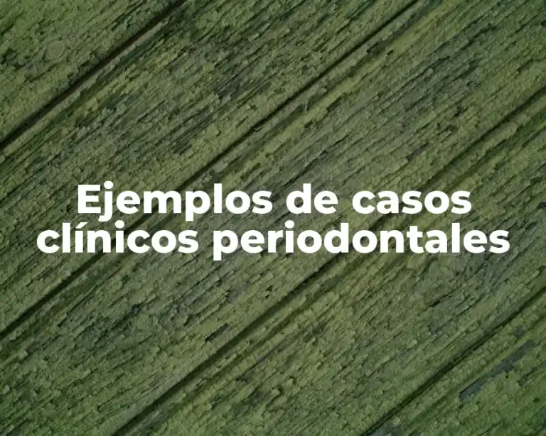 Ejemplos de casos clínicos periodontales