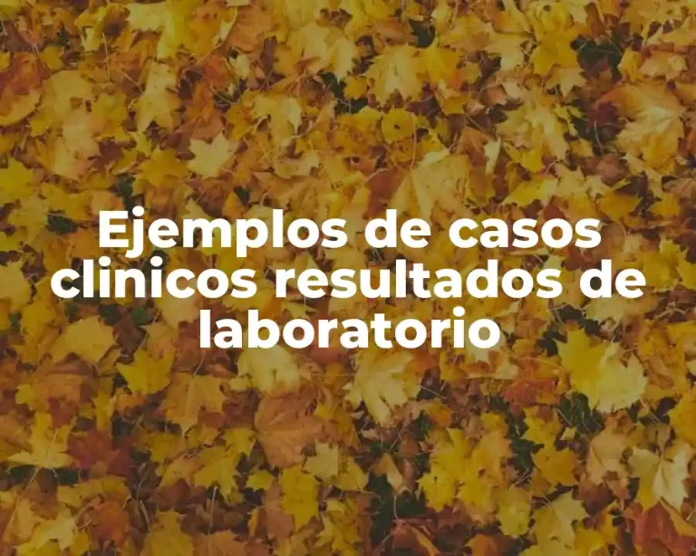 Ejemplos de casos clinicos resultados de laboratorio
