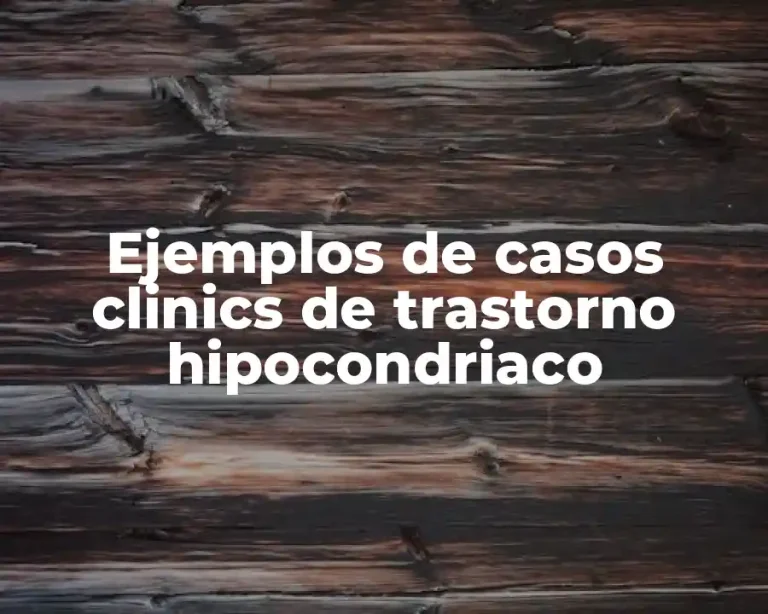 Ejemplos de casos clinics de trastorno hipocondriaco