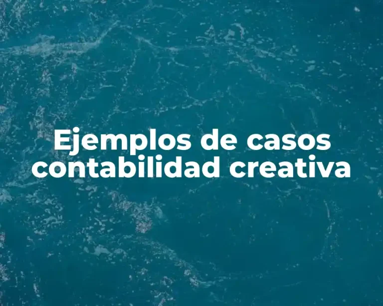 Ejemplos de casos contabilidad creativa