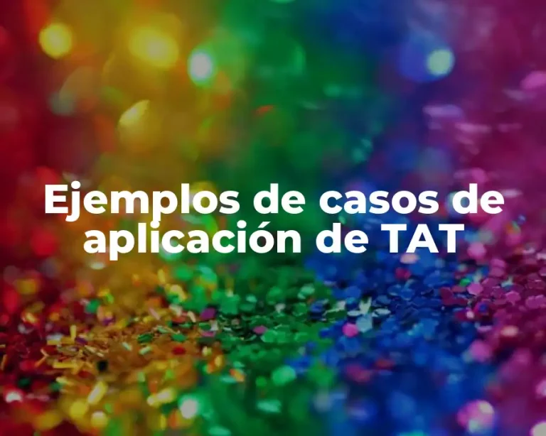 Ejemplos de casos de aplicación de TAT