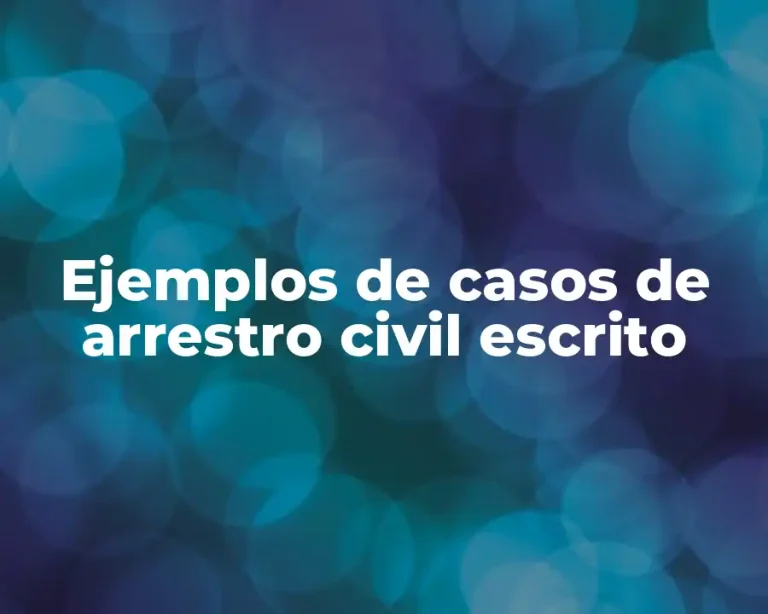 Ejemplos de casos de arrestro civil escrito