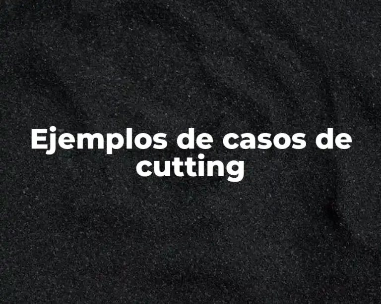 Ejemplos de casos de cutting
