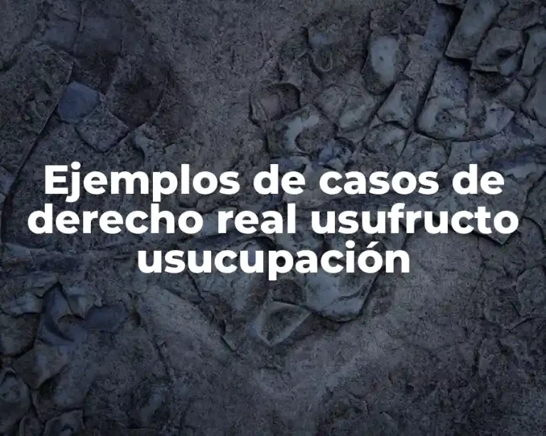 Ejemplos de casos de derecho real usufructo usucupación