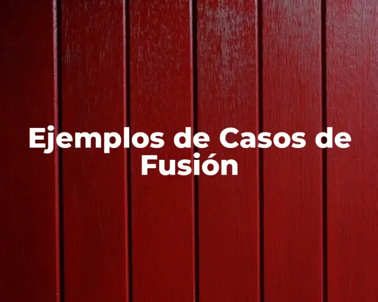 Ejemplos de Casos de Fusión