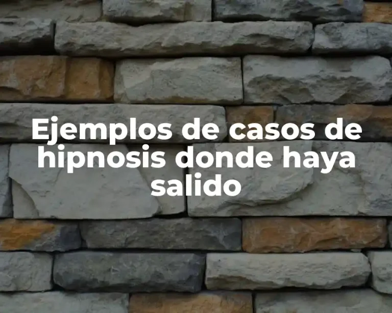 Ejemplos de casos de hipnosis donde haya salido