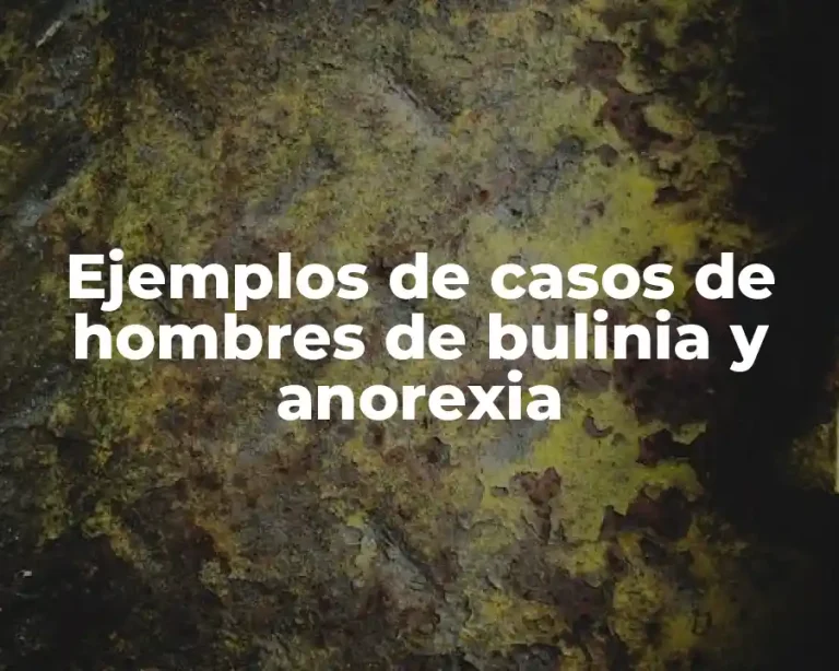 Ejemplos de casos de hombres de bulinia y anorexia