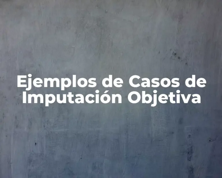 Ejemplos de Casos de Imputación Objetiva