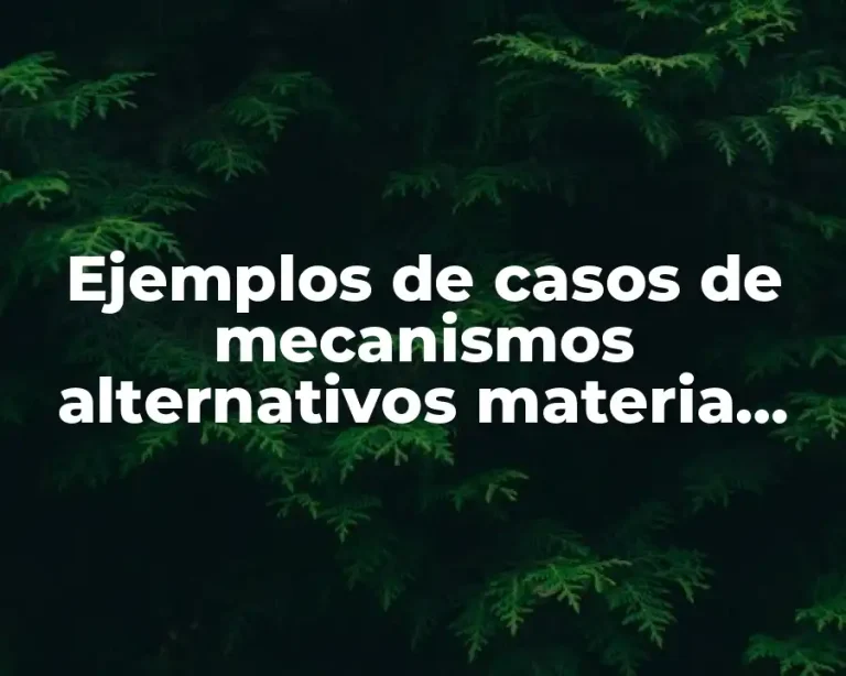 Ejemplos de casos de mecanismos alternativos materia penal