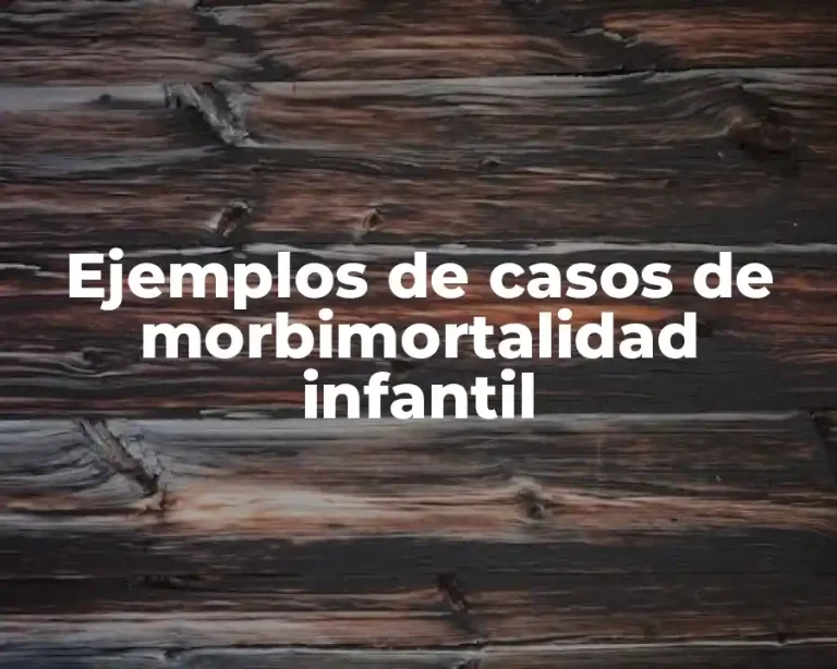 Ejemplos de casos de morbimortalidad infantil