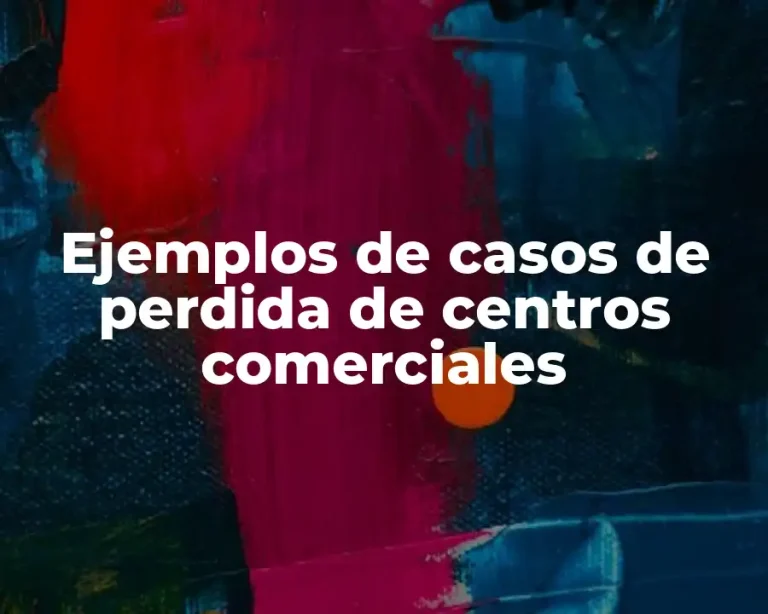 Ejemplos de casos de perdida de centros comerciales