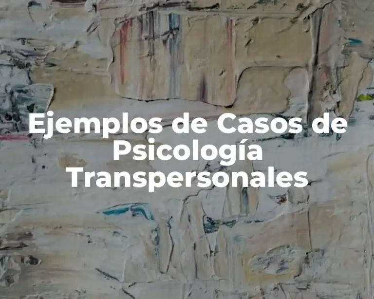 Ejemplos de Casos de Psicología Transpersonales