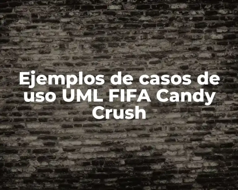 Ejemplos de casos de uso UML FIFA Candy Crush