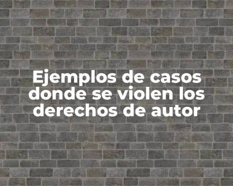 Ejemplos de casos donde se violen los derechos de autor
