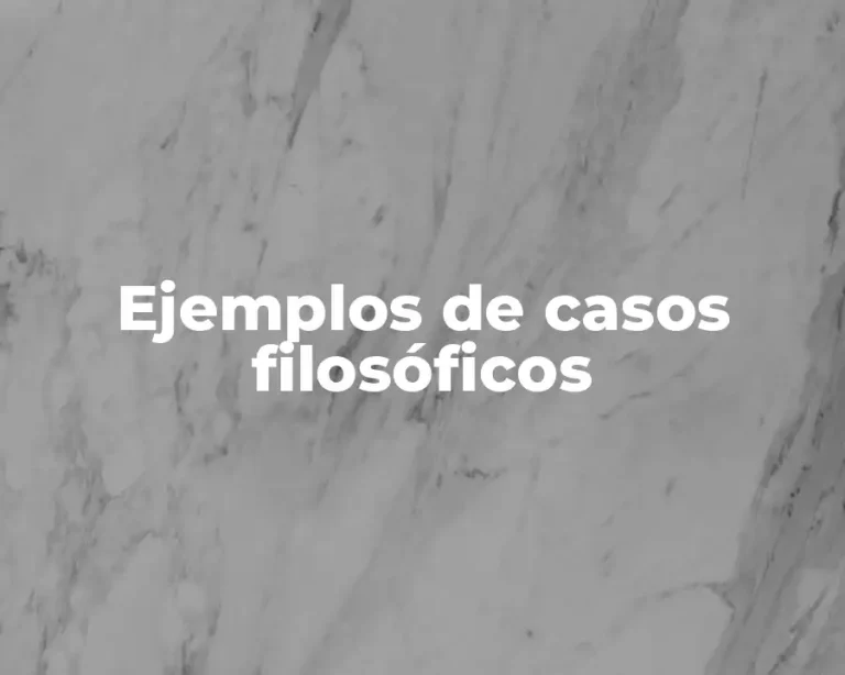 Ejemplos de casos filosóficos
