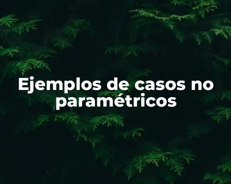 Ejemplos de casos no paramétricos