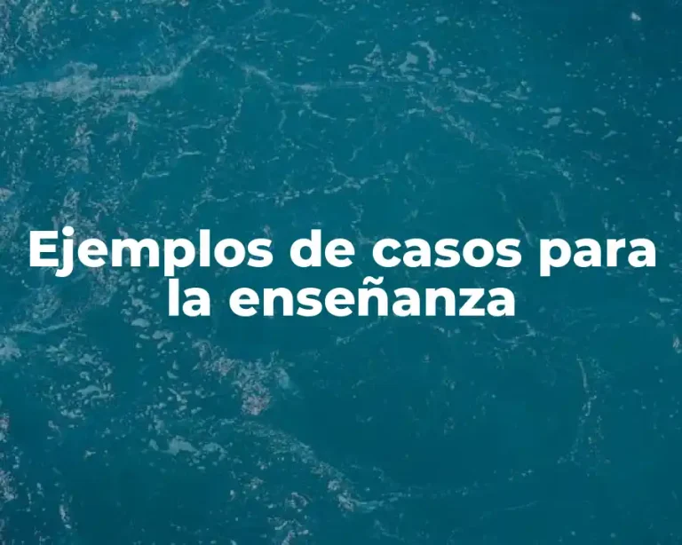 Ejemplos de casos para la enseñanza