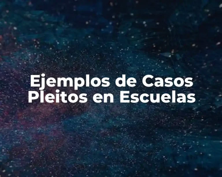 Ejemplos de Casos Pleitos en Escuelas