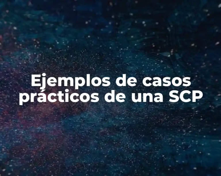 Ejemplos de casos prácticos de una SCP