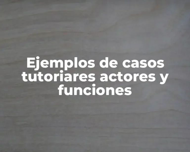 Ejemplos de casos tutoriares actores y funciones